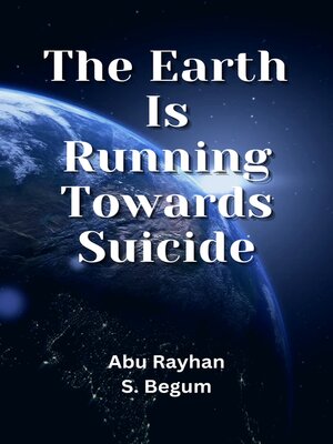 cover image of The Earth Is Running Towards Suicide